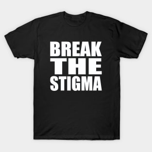 Break the stigma T-Shirt